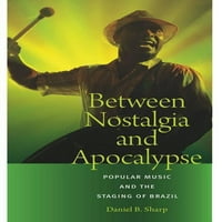 Музичка Култура: Помеѓу Носталгија И Апокалипса: Популарна Музика И Поставување На Бразил